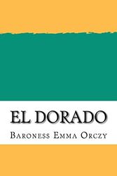 Cover Art for 9781724913418, El Dorado by Baroness Emma Orczy