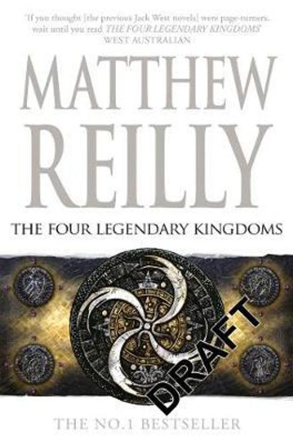 Cover Art for 9781925481389, The Four Legendary KingdomsA Jack West Jr Novel 4 by Matthew Reilly