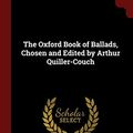 Cover Art for 9781375995023, The Oxford Book of Ballads, Chosen and Edited by Arthur Quiller-Couch by Arthur Thomas Quiller-Couch