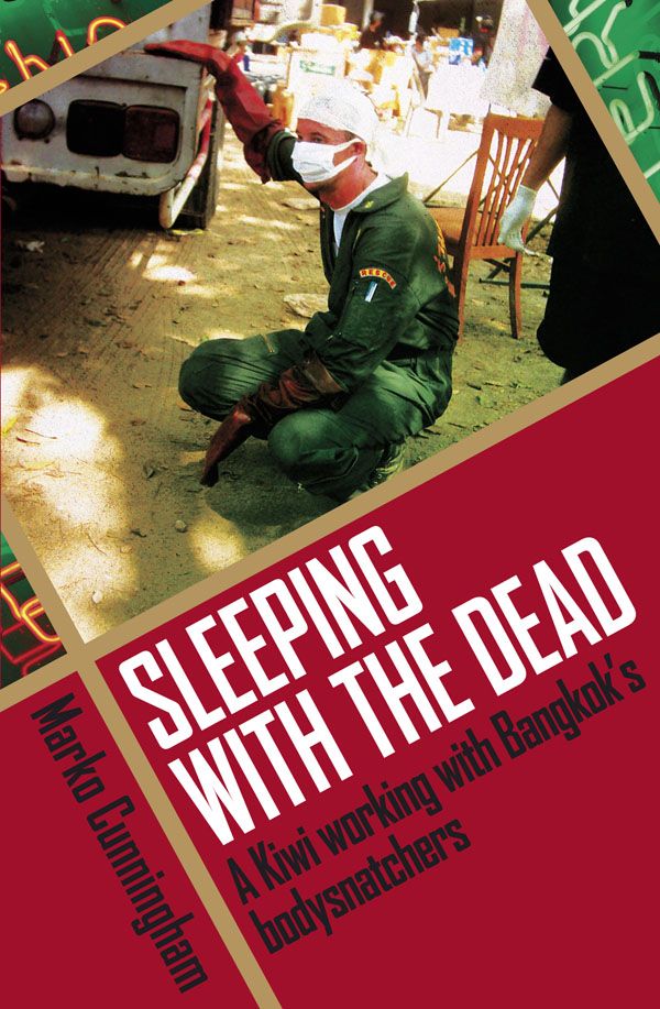 Cover Art for 9781869792701, Sleeping With the Dead: A Kiwi Working With Bangkok's Bodysnatchers by Marko Cunningham
