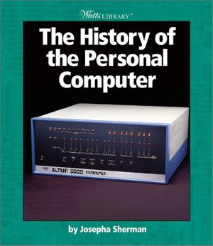 Cover Art for 9780531121665, The History of the Personal Computer (Watts Library: Computer Science) by Josepha Sherman