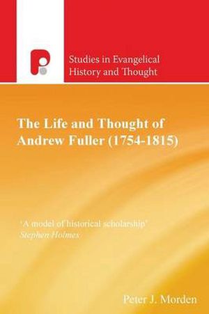 Cover Art for 9781842278178, Andrew Fuller (1754-1815)Studies in Evangelical History & Thought by Peter Morden