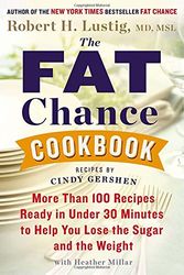 Cover Art for 9781594632945, The Fat Chance Cookbook by Robert H. Lustig