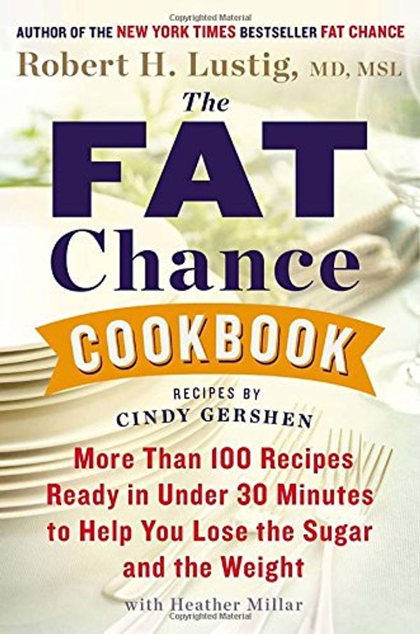 Cover Art for 9781594632945, The Fat Chance Cookbook by Robert H. Lustig