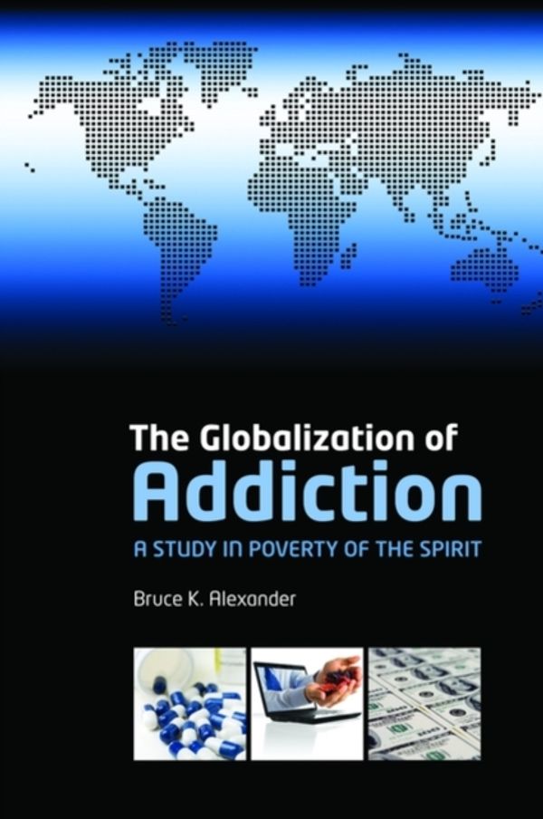 Cover Art for 9780199588718, The Globalization of Addiction by Bruce K. Alexander