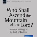 Cover Art for 9781783593682, Who Shall Ascend the Mountain of the Lord? (New Studies in Biblical Theology) by L. Michael Morales