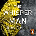 Cover Art for B07F85C91K, The Whisper Man by Alex North