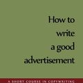 Cover Art for 9781614278863, How to Write a Good Advertisement by Victor O. Schwab