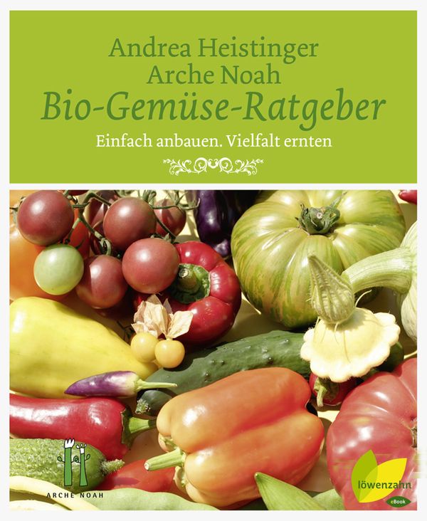 Cover Art for 9783706628099, Bio-Gemüse-Ratgeber by Andrea Heistinger, Verein Arche Noah
