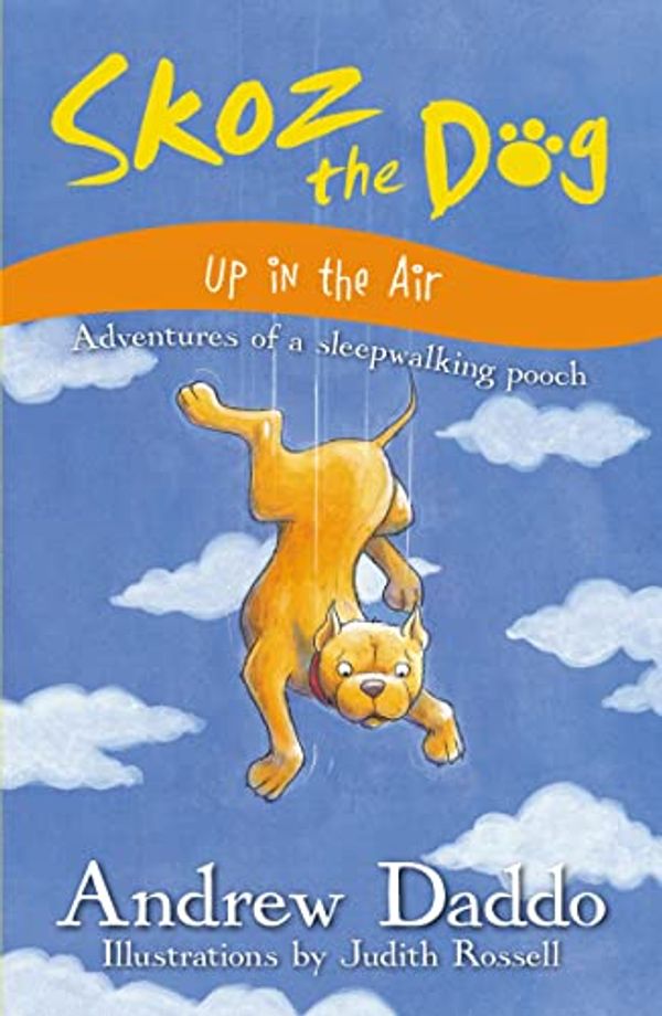 Cover Art for 9780733327803, Skoz the Dog Up in the Air by Andrew Daddo