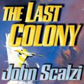 Cover Art for B001IAJKJS, The Last Colony: Old Man's War, Book 3 by John Scalzi