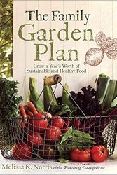 Cover Art for B0848XGPGD, Melissa K. Norris- The Family Garden Plan: Grow a Year's Worth of Sustainable and Healthy Food :Paperback by Unknown