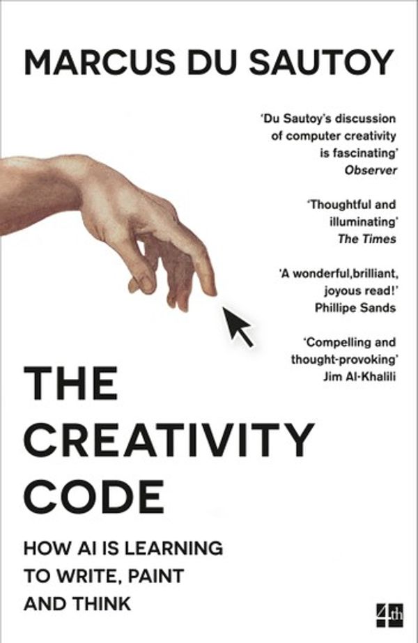 Cover Art for 9780008288167, The Creativity Code: How AI is learning to write, paint and think by Marcus du Sautoy