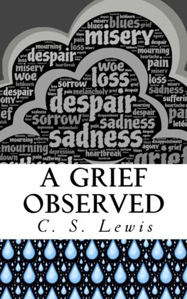 Cover Art for 9781534898400, A Grief Observed by C. S. Lewis