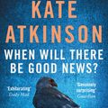 Cover Art for 9780552772457, When Will There Be Good News? by Kate Atkinson