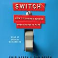 Cover Art for 8601400382561, Switch: How to Change Things When Change Is Hard by Chip Heath