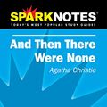 Cover Art for 9781586634681, Spark Notes and Then There Were None (Spark Notes) by Agatha Christie
