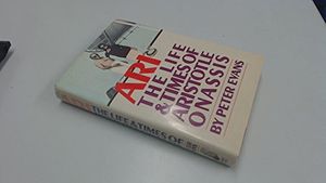 Cover Art for 9780671465087, Ari: The Life and Times of Aristotle Socrates Onassis by Peter Evans