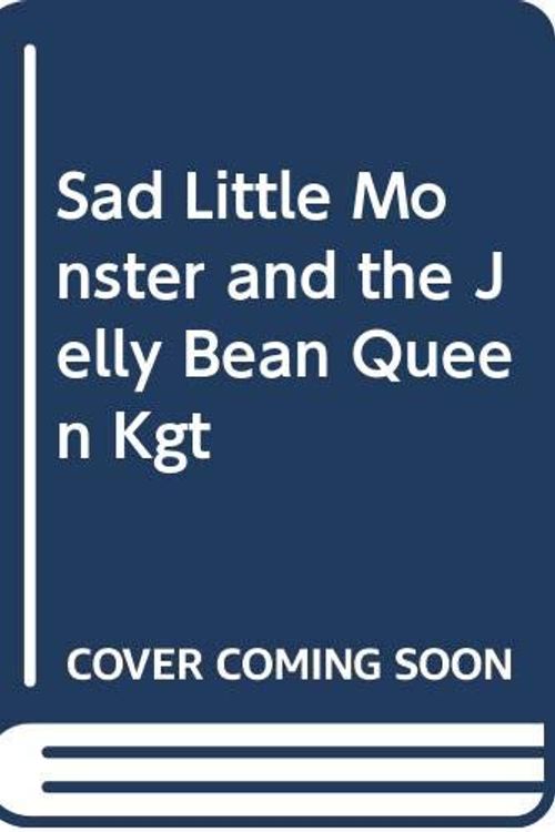 Cover Art for 9780340348345, The Sad Little Monster and the Jelly Bean Queen by Kym Lardner