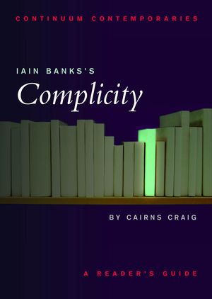 Cover Art for 9780826452474, Iain Banks's Complicity by Cairns Craig