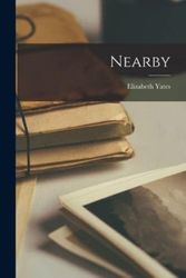 Cover Art for 9781013533167, Nearby by Elizabeth 1905-2001 Yates