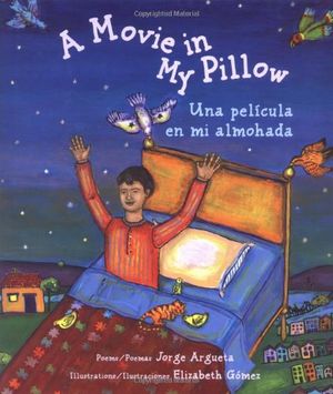 Cover Art for 9780892391653, A Movie in My Pillow/Una Pelicula En Mi Almohada by Jorge Argueta