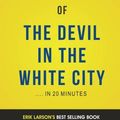 Cover Art for 9781535333498, Summary of The Devil in the White City: by Erik Larson | Includes Analysis by Elite Summaries