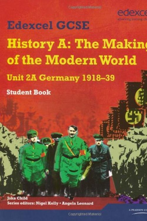 Cover Art for 9781846905476, Edexcel GCSE Modern World History Unit 2A Germany 1918-39 Student Book by John Child