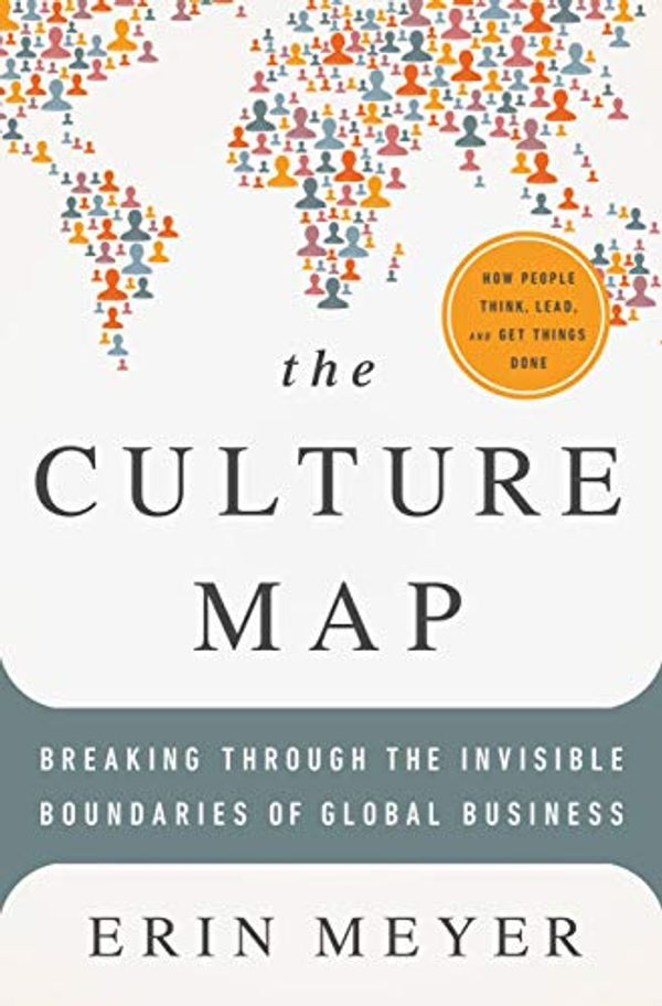 Cover Art for B06XCJ125R, The Culture Map (INTL ED): Decoding How People Think, Lead, and Get Things Done Across Cultures by Erin Meyer