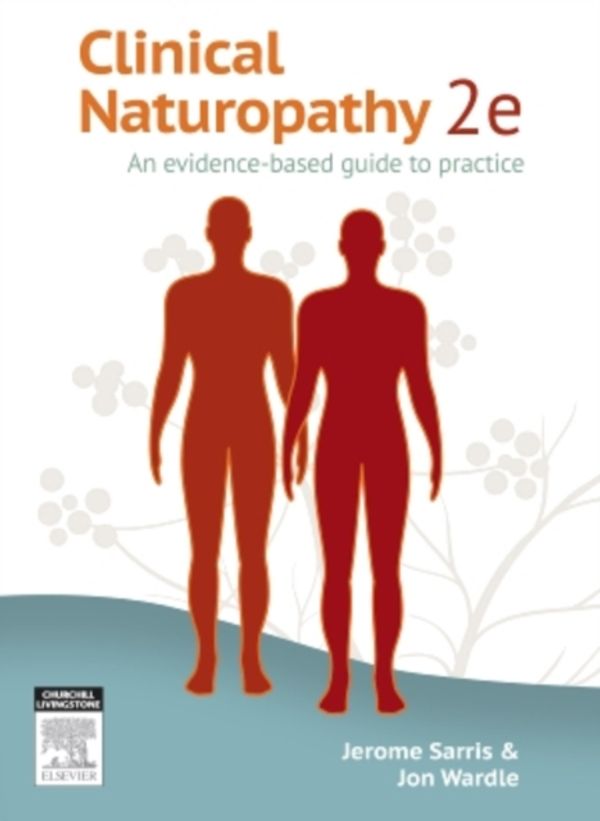 Cover Art for 9780729541732, CLINICAL NATUROPATHY: AN EVIDENCE-BASED GUIDE TO PRACTICE 2e by Wardle Dr., Jon, Sarris Dr., Jerome