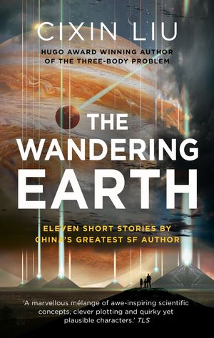 Cover Art for 9781784978488, The Wandering Earth by Cixin Liu