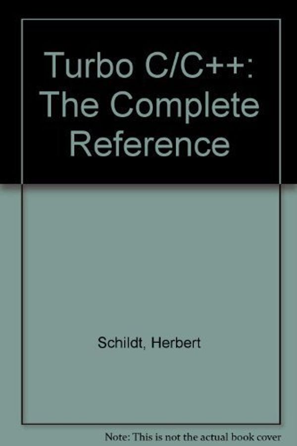 Cover Art for 9780078815355, Turbo C/C++: The Complete Reference (Borland-Osborne/McGraw-Hill programming series) by Herbert Schildt