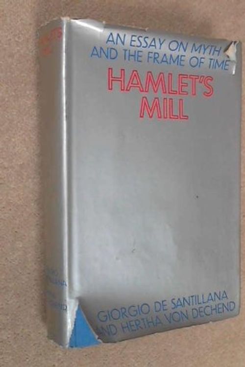 Cover Art for 9780333113288, Hamlet's Mill by Giorgio De Santillana, Hertha Von Dechend