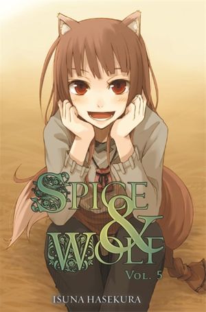 Cover Art for 9780759531109, Spice and Wolf, Vol. 5 by Isuna Haskura