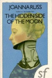 Cover Art for 9780704341852, The Hidden Side of the Moon by Joanna Russ