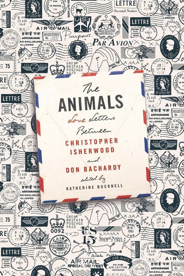 Cover Art for 9780374712112, The Animals: Love Letters Between Christopher Isherwood and Don Bachardy by Unknown