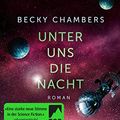 Cover Art for B07JN5F2Q2, Unter uns die Nacht by Becky Chambers