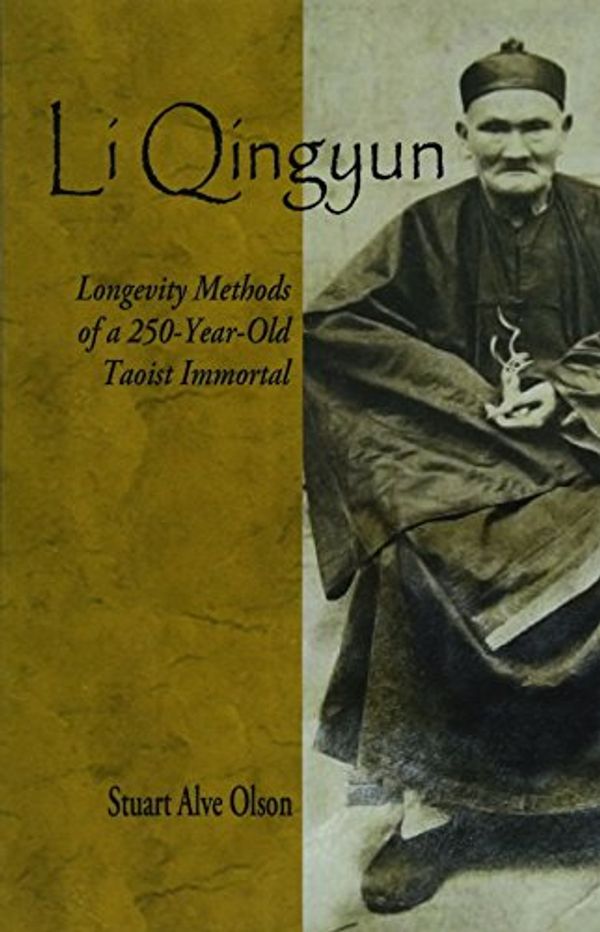 Cover Art for 9781537223209, Li Qingyun: Longevity Methods of a 250-Year-Old Taoist Immortal by Stuart Alve Olson