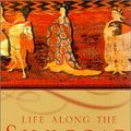 Cover Art for 9780520232143, Life Along the Silk Road by Susan Whitfield