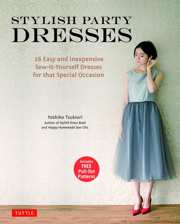 Cover Art for 9784805313664, Stylish Party Dresses: 26 Easy and Inexpensive Sew-It-Yourself Dresses for That Very Special Occasion by Yoshiko Tsukiori