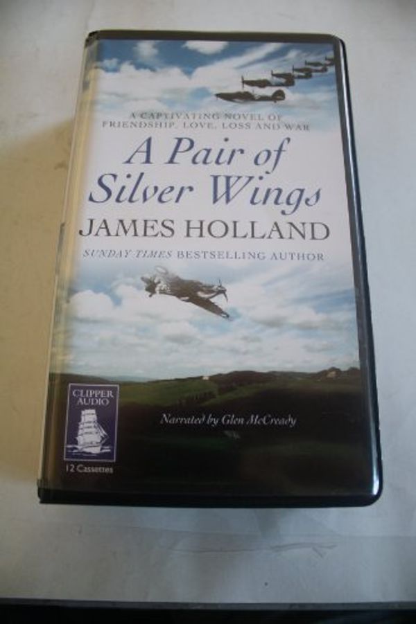 Cover Art for 9781846326134, A Pair of Silver Wings, [Audio Cassette] by James Holland