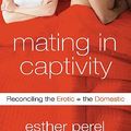 Cover Art for 9780061243684, Mating in Captivity by Esther Perel