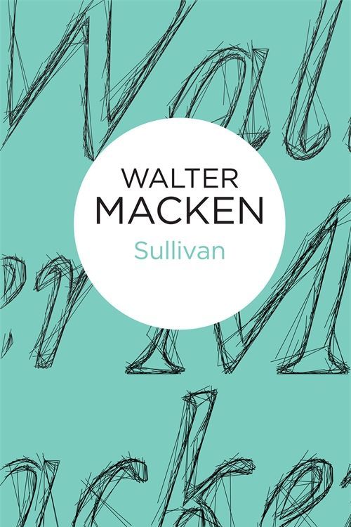 Cover Art for 9781447269168, Sullivan by Walter Macken