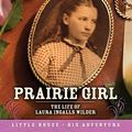 Cover Art for 9780064421331, Prairie Girl: The Life of Laura Ingalls Wilder (Little House) by William Anderson