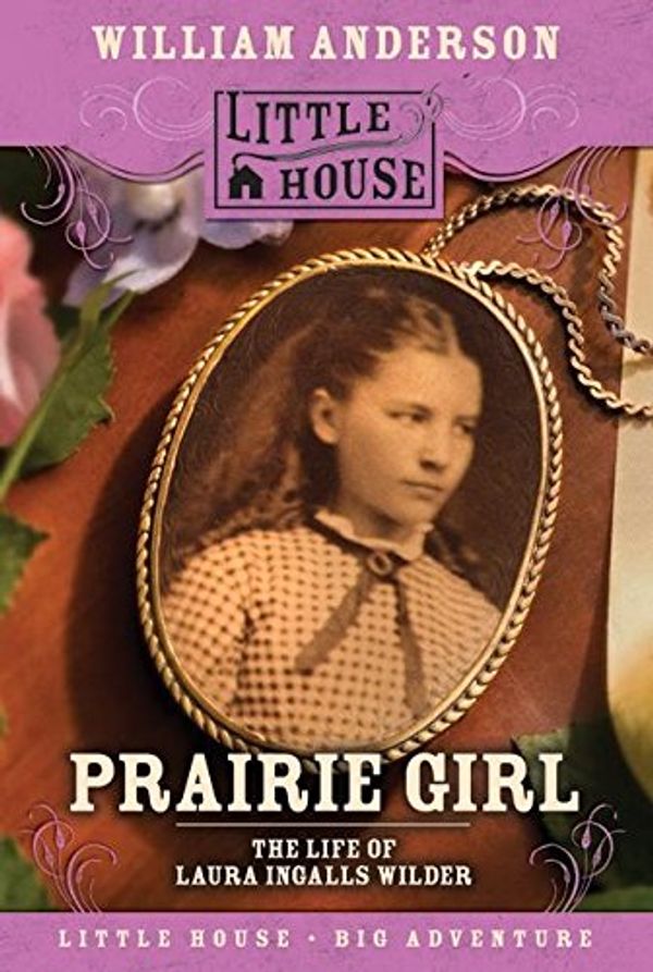 Cover Art for 9780064421331, Prairie Girl: The Life of Laura Ingalls Wilder (Little House) by William Anderson