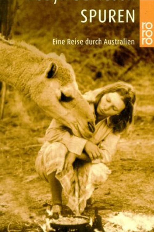 Cover Art for 9783499231407, Spuren. Eine Reise durch Australien. by Robyn Davidson