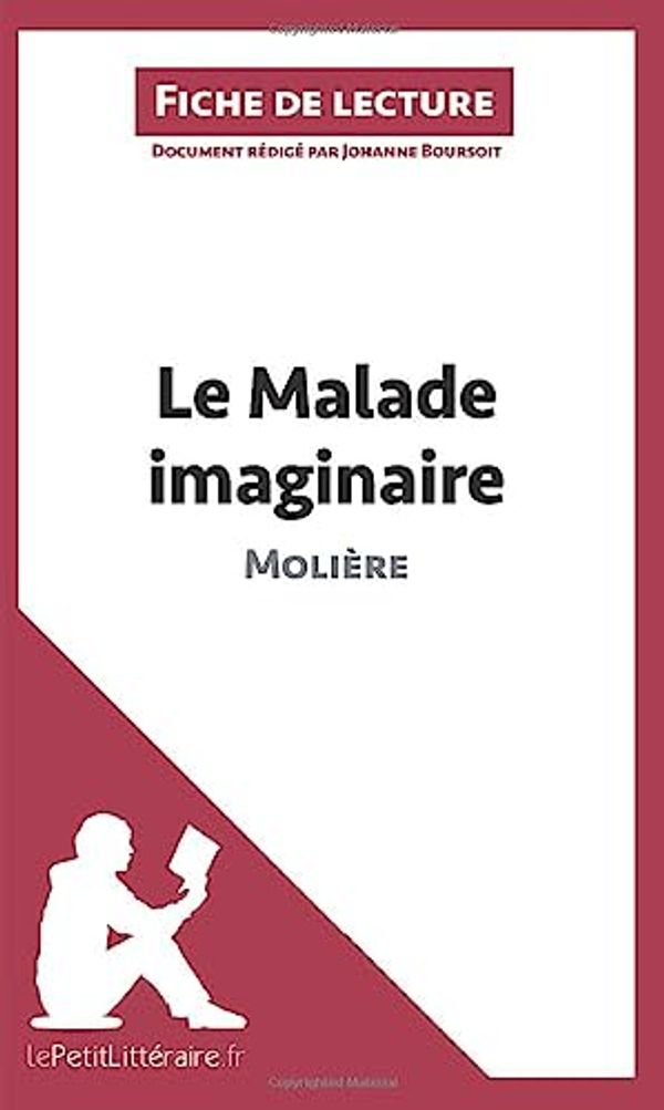 Cover Art for 9782806213334, Le Malade imaginaire de Molière (Fiche de lecture) by le Petit Littéraire