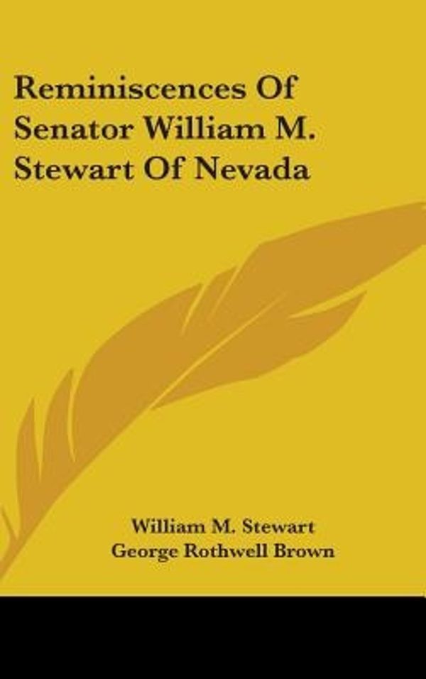 Cover Art for 9780548163924, Reminiscences of Senator William M. Stewart of Nevada by William M. Stewart