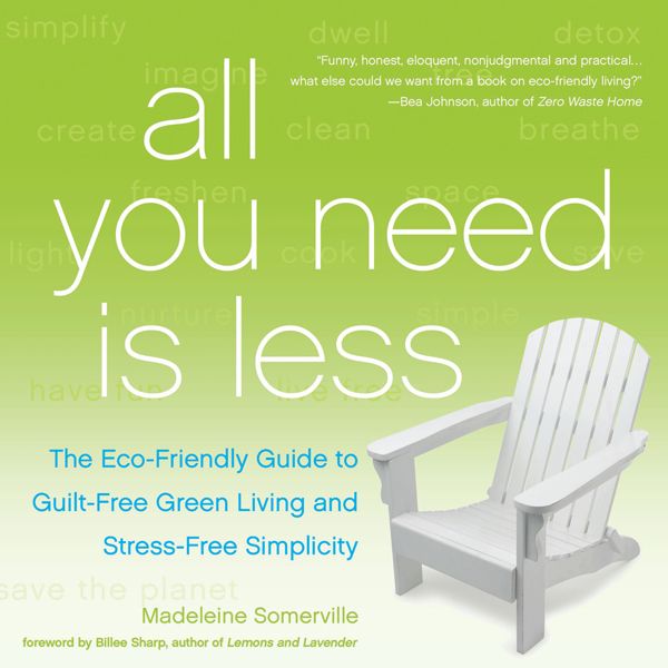 Cover Art for B00LTZC0OO, All You Need Is Less: The Eco-Friendly Guide to Guilt-Free Green Living and Stress-Free Simplicity (Unabridged) by Unknown