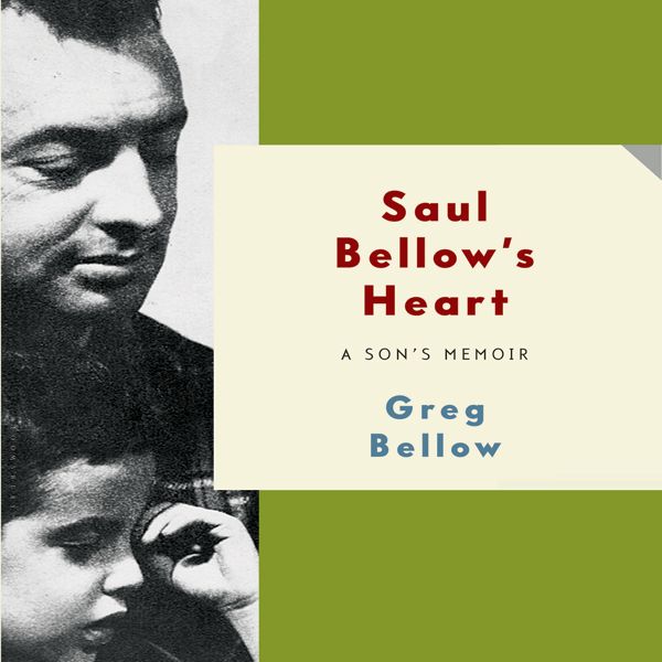 Cover Art for B00GAARZ0M, Saul Bellow's Heart: A Son's Memoir (Unabridged) by Unknown
